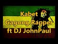 Kabet - Gagong Rapper ft DJ John Paul