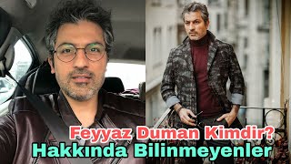 Feyyaz Duman Kimdir? Hakkında Bilinmeyenler