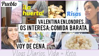 VOY DE CENA😜 + pueblo: OS INTERESA: COMIDA BARATA + VALENTINA en LONDRES: risas + LA HUERTA. VLOG.