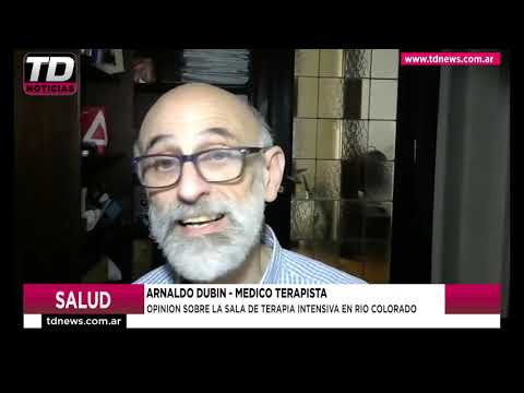 ARNALDO DUBIN   MEDICO TERAPISTA   OPINION SOBRE LA SALA DE TERAPIA INTENSIVA EN RIO COLORADO 15 09