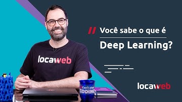 DEEP LEARNING: conceitos, aplicações e futuro | Locaweb