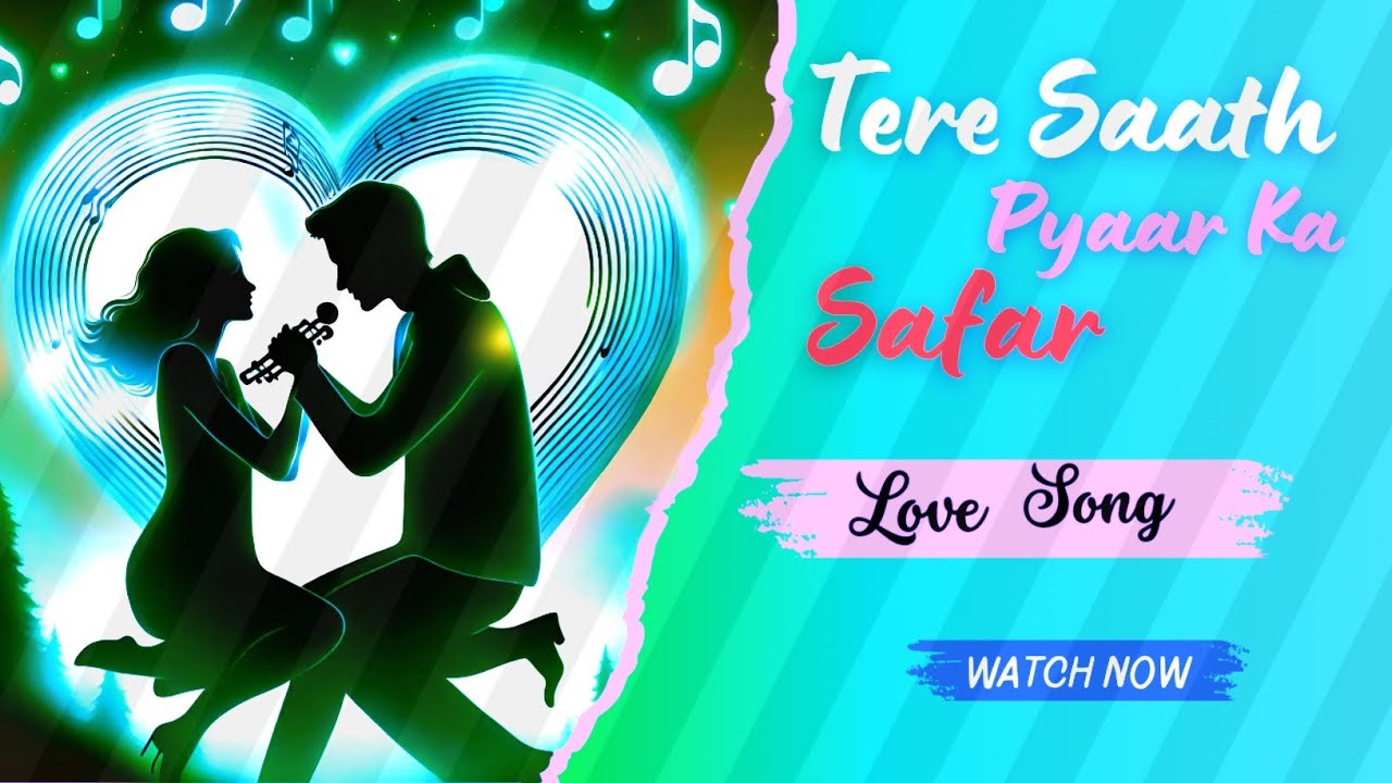 Best love hindi songTere saath pyaar ka safarHindi new love song