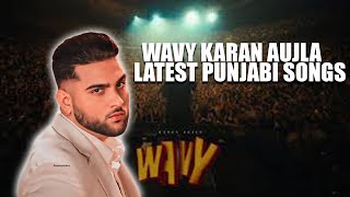 WAVY (OFFICIAL VIDEO) KARAN AUJLA | LATEST PUNJABI SONGS 2024