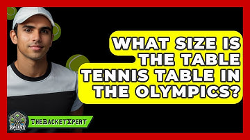 What Size Is The Table Tennis Table In The Olympics? - The Racket Xpert