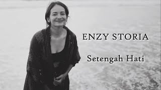 Enzy Storia - Setengah Hati (Video Lirik)