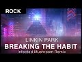 [Rock] Linkin Park - Breaking the Habit (Infected Mushroom Remix) [FREE]