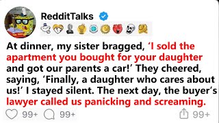 At dinner, my sister bragged, ‘I sold the apartment you bought for your daughter and got our...