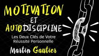 Motivation et Autodiscipline. Martin Gautier. Livre audio complet