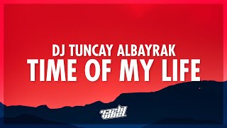 DJ Tuncay Albayrak - Time Of My Life (Lyrics) | 432Hz Resimi