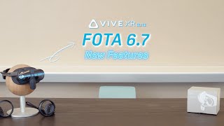 VIVE XR Elite - New Features and Updates - FOTA 6.7