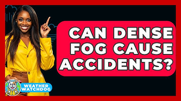 Can Dense Fog Cause Accidents? - Weather Watchdog