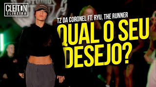 Tz da Coronel - Qual é seu desejo? ft. Ryu, The Runner (COREOGRAFIA) Cleiton Oliveira