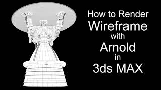 3ds Max tips: How to Render Wireframe using Arnold