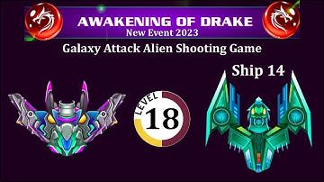 Galaxy Attack: Alien Shooting | New Awakening Of Drake Event 2023 | Level 18 Review | By Apache