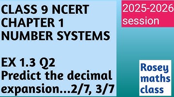 Ex 1.3 Q2/Class 9 Number Systems /Can you predict what the decimal expansion of 2/7...#maths #ncert