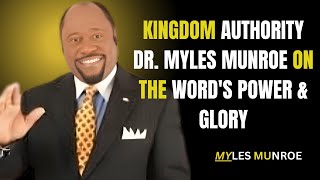 Kingdom Authority: Dr. Myles Munroe On The Word's Power & Glory