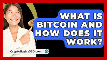 What Is Bitcoin and How Does It Work? - CryptoBasics360.com