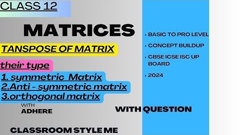 transpose matrix| symmetric and skew symmetric matrix| orthogonal matrix