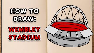 Learn to draw WEMBLEY STADIUM! (easy step by step tutorial)