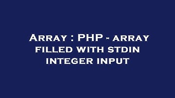 Array : PHP - array filled with stdin integer input