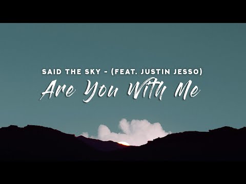 Said The Sky - Are You With Me (Lyrics) feat. Justin Jesso