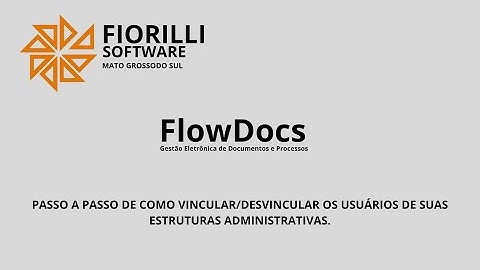 FlowDocs - Passo a passo de como vincular/desvincular os usuários de suas estruturas administrativas