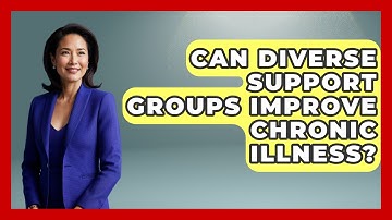 Can Diverse Support Groups Improve Chronic Illness? - Your Accessible Health