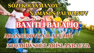 ARÍSLANBAEVA TUMARIS.BAXITLI BALALAIQ BALALAR QOSIQLARI БАХЫТЛЫ БАЛАЛЫҚ БАЛАЛАР ҚОСЫҚЛАРЫ