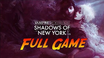 Vampire: The Masquerade - Shadows of New York | Complete Gameplay Walkthrough | No Commentary
