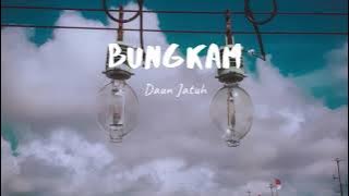 BUNGKAM  ~ DAUN JATUH | LIRIK (LYRICS)