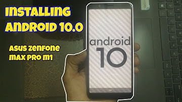Installing Android 10 Alpha on Asus Zenfone Max Pro M1