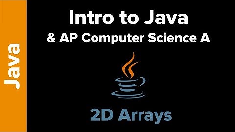 Intro to Java and AP CS A - 2D Arrays