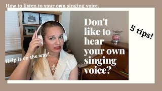 How to listen to your own singing voice (5 tips)