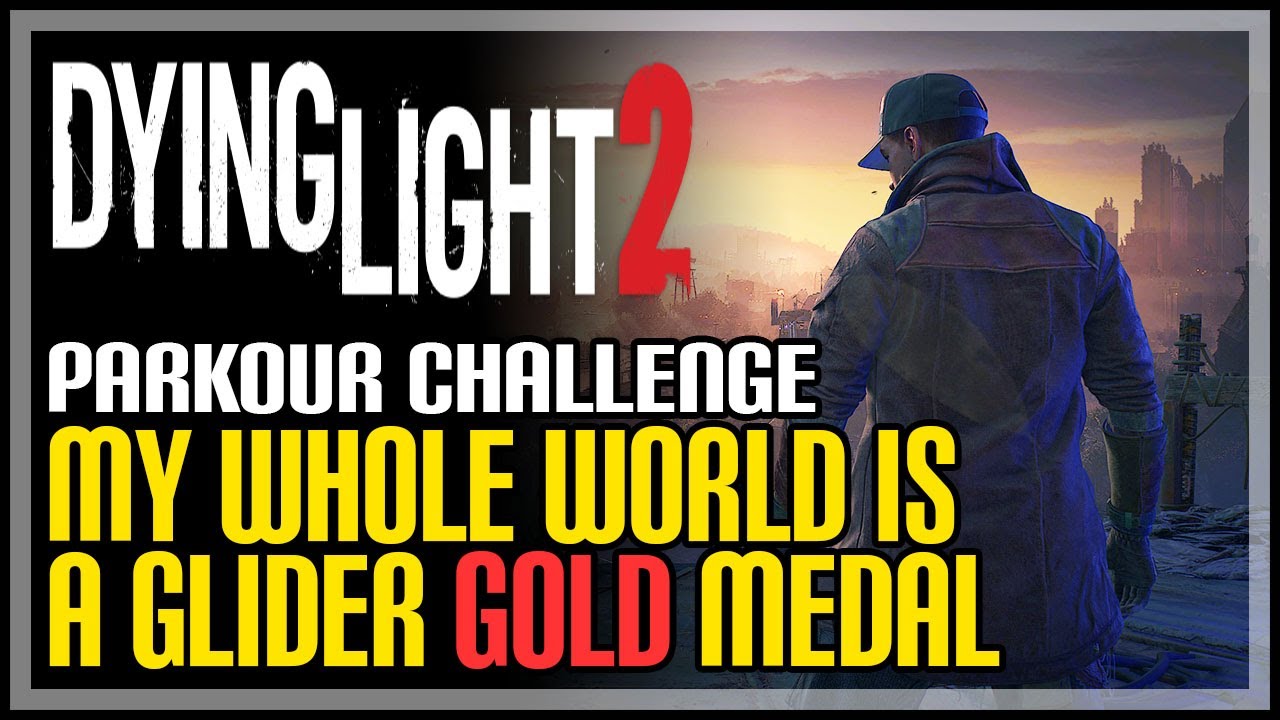 My Whole World is a Glider Gold – Dying Light 2 Guide