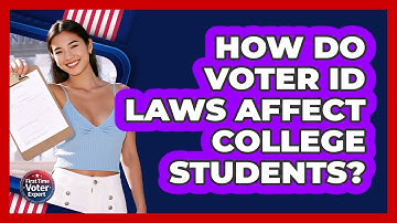 How Do Voter ID Laws Affect College Students? - First Time Voter Expert
