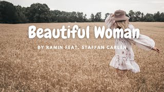 Lyrics Beautiful Woman- Ramin Feat. Stefan Carlen|Beautiful woman.You turn all grey into white