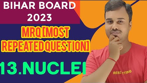 MRQ Nuclei class12 physics pyq most repeated question bihar board 2023 nuclei imp ques km sir phy