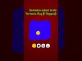 Someone asked to do Vermont flag in the previous video…and I flopped. #flop #memes #fypシ゚viral