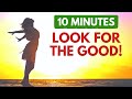 FOCUS on the GOOD! Morning Affirmations to Start Your Day Positively 10 Minutes