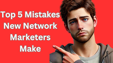 Top 5 Mistakes New Network Marketers Make (And How to Avoid Them!
