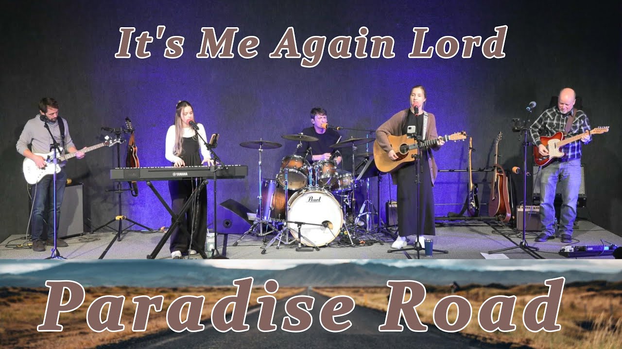 It's Me Again Lord ~ Paradise Road It's Me Again Lord ~ Paradise Road