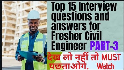 Top 15 CIVIL ENGINEERING INTERVIEW QUESTIONS AND ANSWERS FOR FRESHERS || Freshers Interview 2020