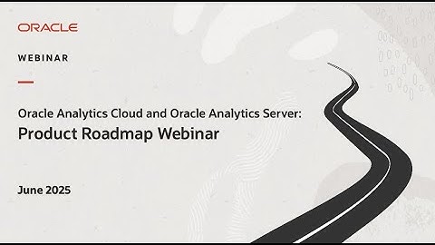 Oracle Analytics Cloud and Server Roadmap Webinar - June 2025