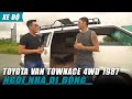 Biến Xe hơi "đồng nát" TOYOTA VAN TownACE 4WD 1987 thành Ngôi nhà Di động đi khắp Việt Nam