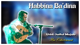 Habbina Ba'dina - Ustd. Saiful Mujab - Ika Entertaiment