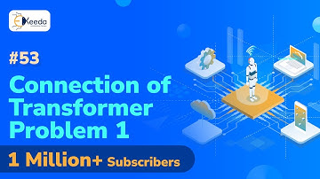 Connection of Transformer Problem 1 - Three Phase Transformer - Electrical Machine 2