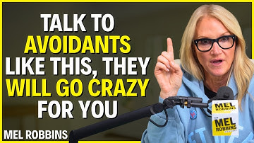 Talk to Avoidants Like This, They Will Go Crazy for You | Mel Robbins