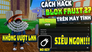 Cách Hack Blox Fruit Trên PC Client VeloCity Fix Lỗi Văng Auto Farm ANTI BAN Không Lỗi