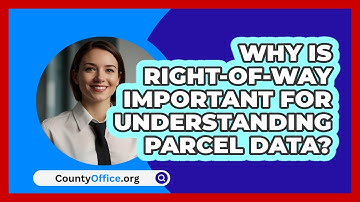 Why Is Right-of-Way Important For Understanding Parcel Data? - CountyOffice.org