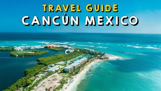 Cancún Mexico Complete Travel Guide | Things to do Cancún Mexico